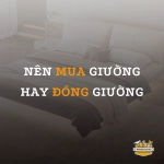 Nên mua giường hay đóng giường? Đâu mới là giải pháp tối ưu nhất?